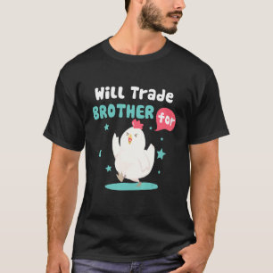 will trade brother for chicken farmer T-Shirt