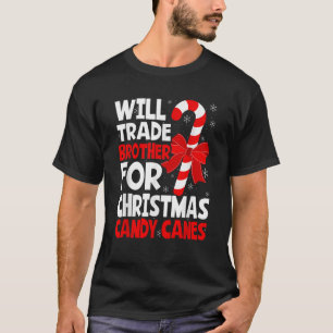 Will Trade Brother for Christmas Candy Canes Siste T-Shirt