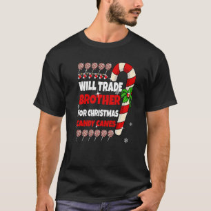 Will Trade Brother for Christmas Candy Canes Siste T-Shirt