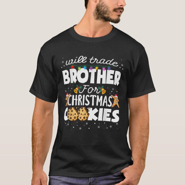 Will Trade Brother For Christmas Cookies Sister Xm T-Shirt (Front)