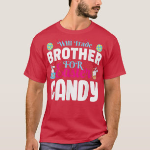 Will Trade Brother for Easter Candy 2285 T-Shirt