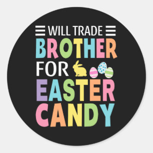 Will Trade Brother For Easter Candy Boys Girls Kid Classic Round Sticker