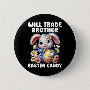 Will Trade Brother For Easter Candy Brother Sister 6 Cm Round Badge