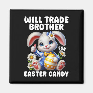 Will Trade Brother For Easter Candy Brother Sister Magnet
