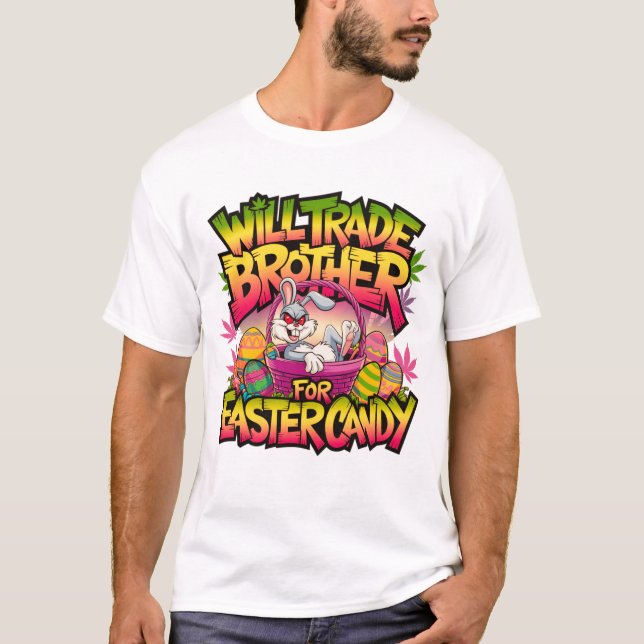 Will Trade Brother For Easter Candy Bunny Funny  T-Shirt (Front)