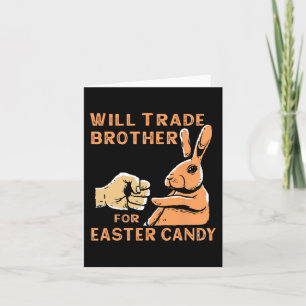 Will Trade Brother For Easter Candy  Card