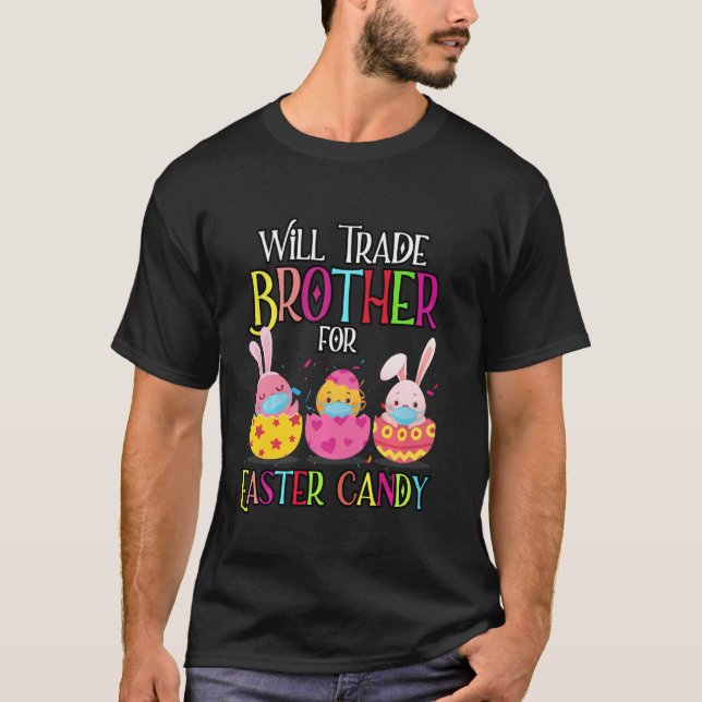 Will Trade Brother For Easter Candy Egg Funny East T-Shirt (Front)