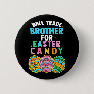 Will Trade Brother For Easter Candy Egg Hunt Boys 6 Cm Round Badge