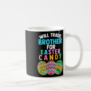 Will Trade Brother For Easter Candy Egg Hunt Boys  Coffee Mug
