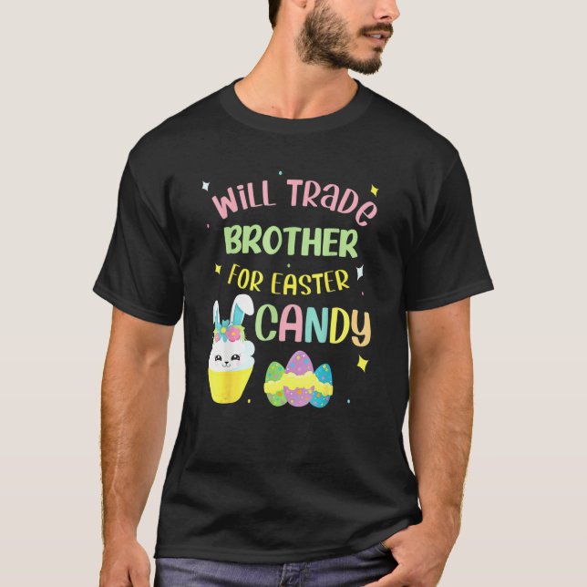 Will Trade Brother For Easter Candy Eggs Boys Girl T-Shirt (Front)