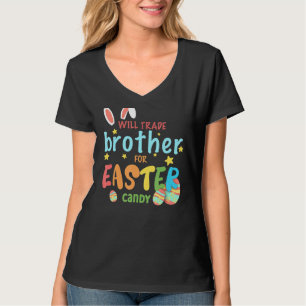 Will Trade Brother For Easter Candy Eggs Cute Bunn T-Shirt