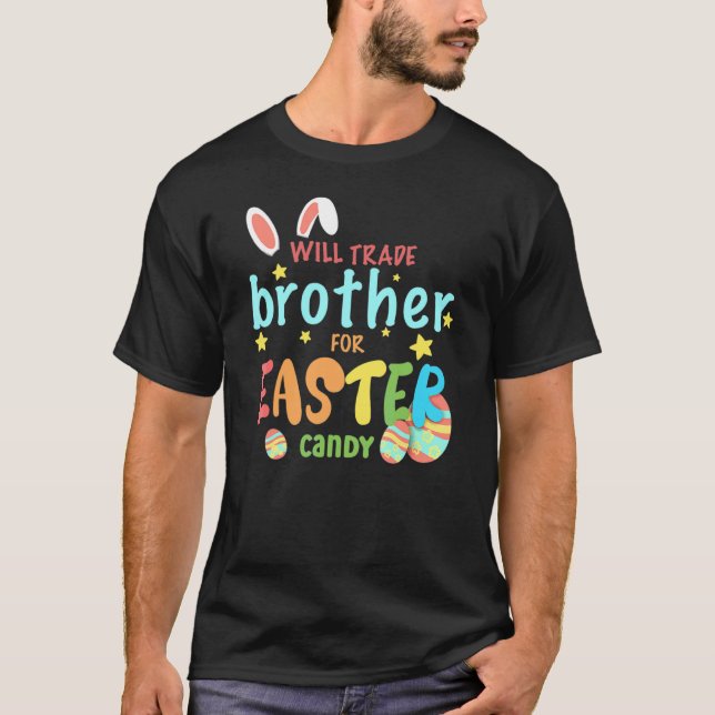 Will Trade Brother For Easter Candy Eggs Cute Bunn T-Shirt (Front)
