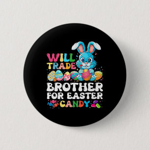 Will Trade Brother For Easter Candy Eggs Cute Kids 6 Cm Round Badge