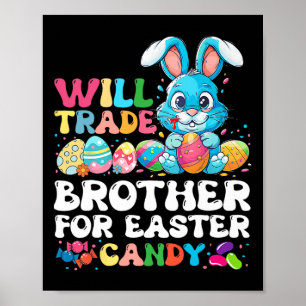 Will Trade Brother For Easter Candy Eggs Cute Kids Poster