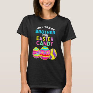 Will Trade Brother For Easter Candy Eggs Kids Boys T-Shirt