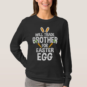 Will Trade Brother For Easter Candy Eggs Rex Cute T-Shirt