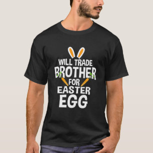 Will Trade Brother For Easter Candy Eggs T Rex Cut T-Shirt
