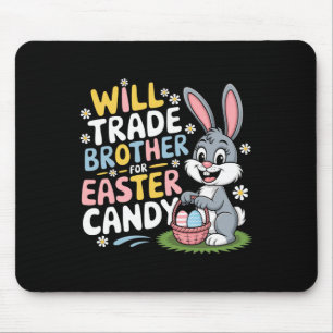 Will Trade Brother For Easter Candy Family Humour Mouse Mat