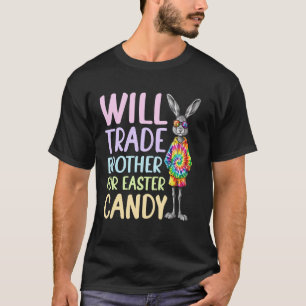 Will Trade Brother For Easter Candy for Boys Girls T-Shirt