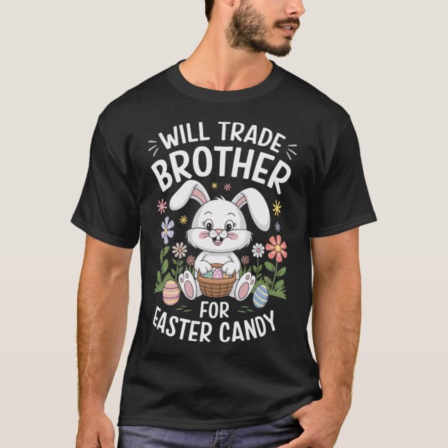 Will Trade Brother For Easter Candy Funny Bunny Pr T-Shirt (Front)