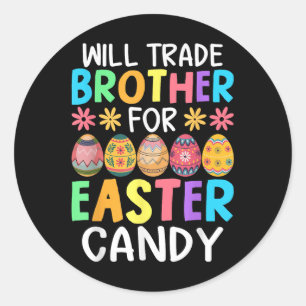 Will Trade Brother For Easter Candy Funny Bunny Te Classic Round Sticker