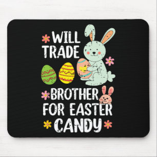 Will Trade Brother For Easter Candy Funny Family G Mouse Mat