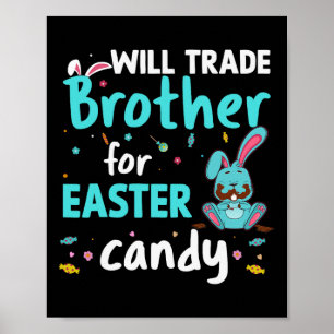 Will Trade Brother For Easter Candy Funny Family G Poster