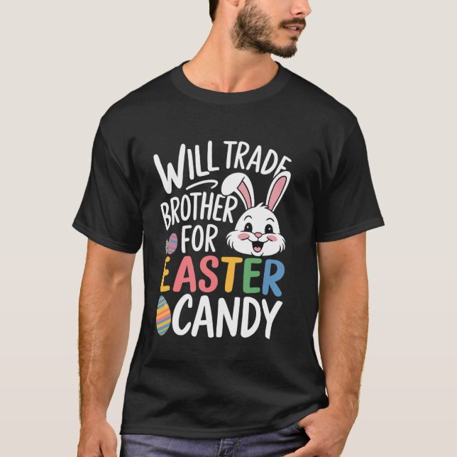 Will Trade Brother For Easter Candy Funny Girls To T-Shirt (Front)