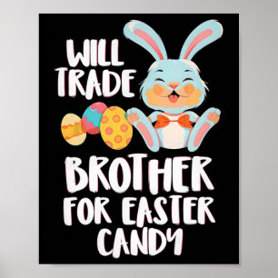 Will Trade Brother For Easter Candy Funny Kids Des Poster