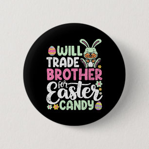 Will Trade Brother For Easter Candy Funny Toddler  6 Cm Round Badge
