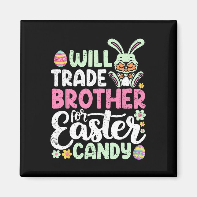 Will Trade Brother For Easter Candy Funny Toddler  Magnet (Front)