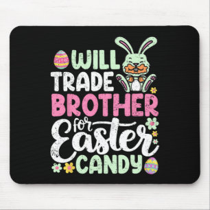 Will Trade Brother For Easter Candy Funny Toddler Mouse Mat