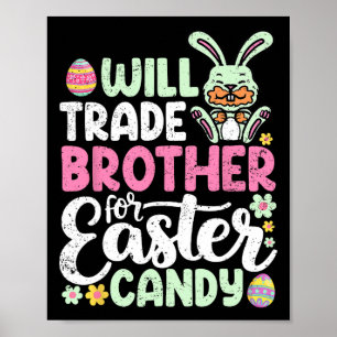 Will Trade Brother For Easter Candy Funny Toddler Poster