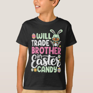 Will Trade Brother For Easter Candy Funny Toddler T-Shirt