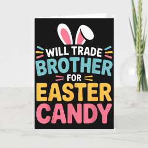 Will Trade Brother For Easter Candy Kids Funny Eas Card