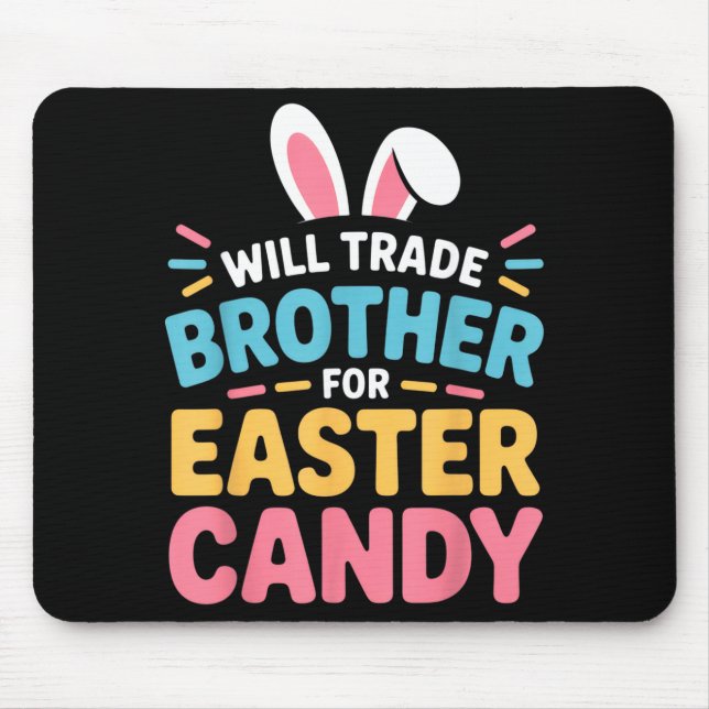 Will Trade Brother For Easter Candy Kids Funny Eas Mouse Mat (Front)