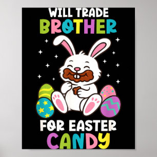 Will Trade Brother For Easter Candy Kids Funny Fam Poster