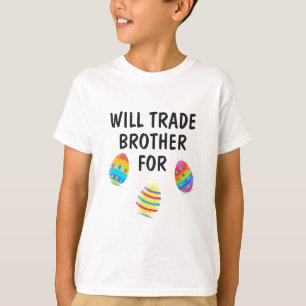 Will Trade Brother For Easter Eggs Editable T-Shirt