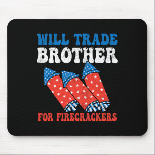 Will Trade Brother For Firecrackers 4th Of July Fi Mouse Mat