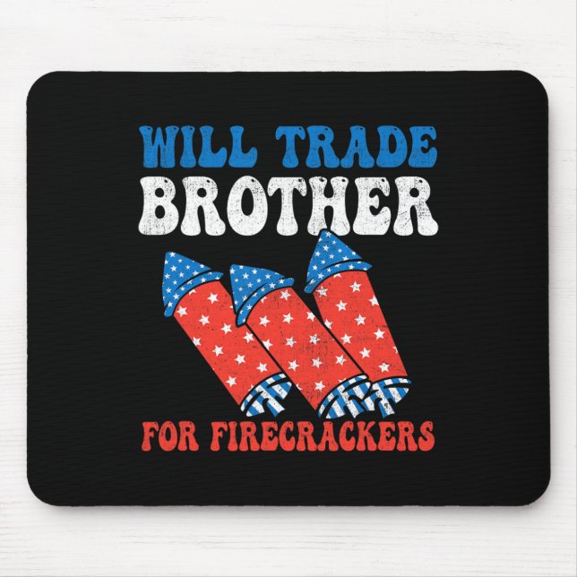 Will Trade Brother For Firecrackers 4th Of July Fi Mouse Mat (Front)