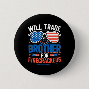 Will Trade Brother For Firecrackers Funny 4th Of J 6 Cm Round Badge