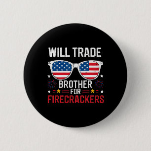 Will Trade Brother For Firecrackers Funny 4th Of J 6 Cm Round Badge