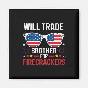 Will Trade Brother For Firecrackers Funny 4th Of J Magnet