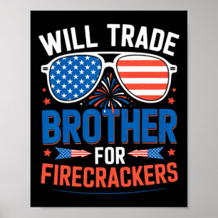 Will Trade Brother For Firecrackers Funny 4th Of J Poster