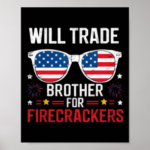 Will Trade Brother For Firecrackers Funny 4th Of J Poster