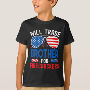 Will Trade Brother For Firecrackers Funny 4th Of J T-Shirt