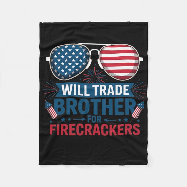 Will Trade Brother For Firecrackers Funny Usa 4th  Fleece Blanket (Front)