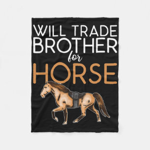 Will Trade Brother For Horse - Funny Horse Lover Fleece Blanket