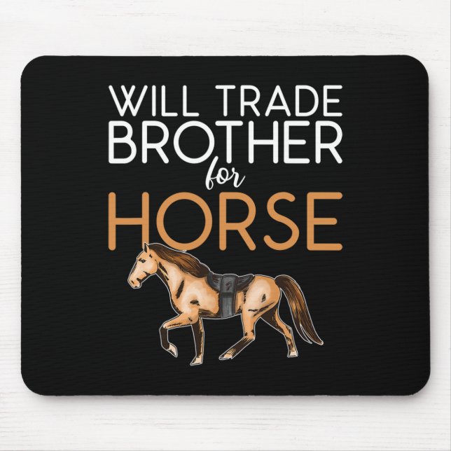 Will Trade Brother For Horse - Funny Horse Lover  Mouse Mat (Front)