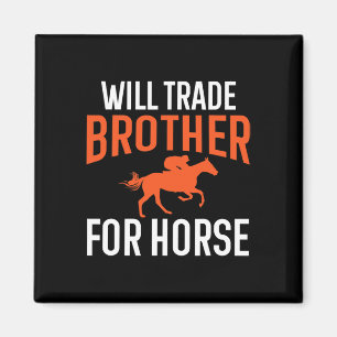Will Trade Brother For Horse Riding Horseback Even Magnet